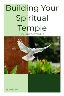 Building Your Spiritual Temple, YOU ARE THE TEMPLE