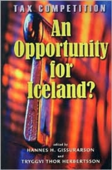 Tax Competition : An Opportunity for Iceland, Paperback / softback Book Tax Competition : An Opportunity for Iceland, Paperback / softback Book