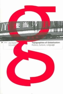 Topographies of Globalization : Politics, Culture and Language, Paperback / softback Book Topographies of Globalization : Politics, Culture and Language, Paperback / softback Book