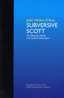 Subversive Scott : The Waverley Novels and Scottish Nationalism, Paperback Book Subversive Scott : The Waverley Novels and Scottish Nationalism, Paperback Book