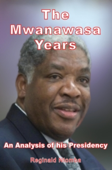 The Mwanawasa Years : An Analysis of His Presidency