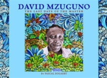 David Mzuguno: the Last Days of the Master, Paperback / softback Book David Mzuguno: the Last Days of the Master, Paperback / softback Book
