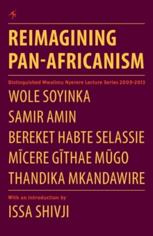 Reimagining Pan-Africanism : Distinguished Mwalimu Nyerere Lecture Series 2009-2013