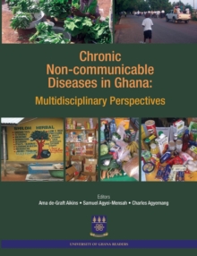 Chronic Non-communicable Diseases in Ghana : Multidisciplinary Perspectives