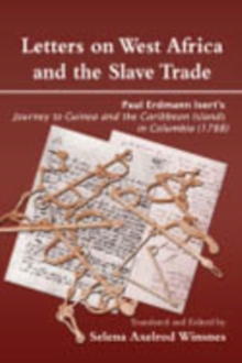 Letters on West Africa and the Slave Trade : Paul Erdmann Isert's Journey to Guinea and the Carribean Islands in Columbis (1788)