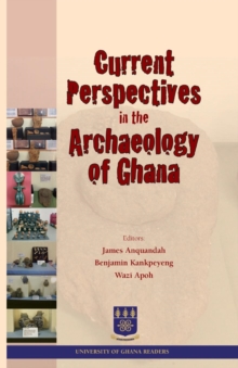 Current Perspectives in the Archaeology of Ghana