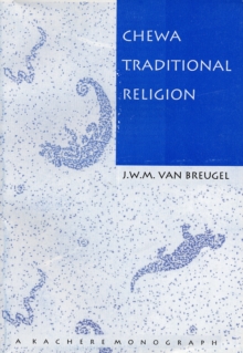 Chewa Traditional Religion, Paperback / softback Book Chewa Traditional Religion, Paperback / softback Book
