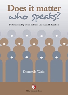 Does it Matter Who Speaks? : Postmodern Papers on Politics, Ethics and Education, Paperback / softback Book Does it Matter Who Speaks? : Postmodern Papers on Politics, Ethics and Education, Paperback / softback Book