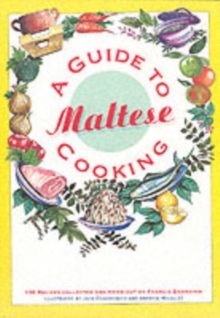 Guide to Maltese Cooking : 130 Recipes Collected and Tried Out, Paperback Book Guide to Maltese Cooking : 130 Recipes Collected and Tried Out, Paperback Book