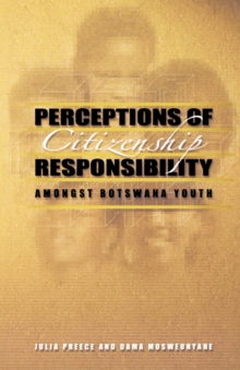 Perceptions of Citizenship Responsibility Amongst Botswana Youth, Paperback / softback Book Perceptions of Citizenship Responsibility Amongst Botswana Youth, Paperback / softback Book