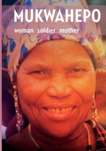 Mukwahepo : Women Soldier Mother