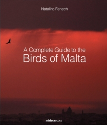A Complete Guide to Birds of Malta, Hardback Book A Complete Guide to Birds of Malta, Hardback Book