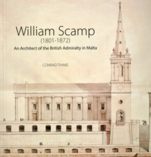 William Scamp : An Architect of the British Admiralty in Malta, Paperback Book William Scamp : An Architect of the British Admiralty in Malta, Paperback Book