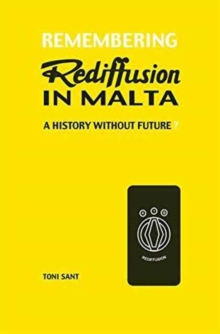 Remembering Rediffusion in Malta : A History Without Future?, Paperback Book Remembering Rediffusion in Malta : A History Without Future?, Paperback Book