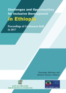 Challenges and Opportunities for Inclusive Development in Ethiopia : Proceedings of Conferences held in 2017