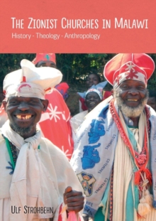 The Zionist Churches in Malawi : History - Theology - Anthropology