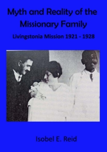 Myth and reality of the missionary family : Livingstonia Mission 1921 - 1928