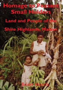 Homage to Peasant Smallholders : Land and People of the Shire Highlands, Malawi