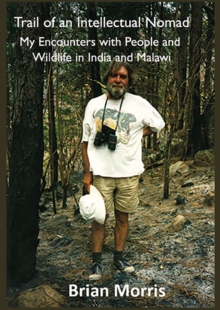 Trail of an Intellectual Nomad : My Encounters with People and Wildlife in India and Malawi