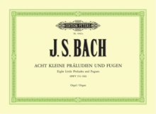 8 Short Preludes and Fugues BWV 553-560 : for Organ