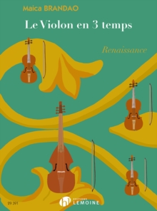 LE VIOLON EN 3 TEMPS RENAISSANCE VIOLIN, Paperback Book LE VIOLON EN 3 TEMPS RENAISSANCE VIOLIN, Paperback Book