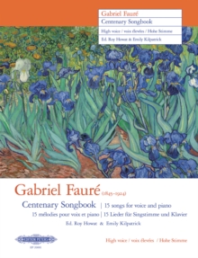 Gabriel Faure Centenary Songbook (High Voice) : 15 songs for voice and piano
