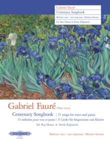 Gabriel Faure Centenary Songbook (Medium Voice) : 15 songs for voice and piano