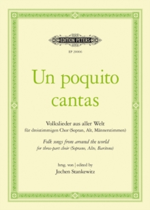 Un poquito cantas : Folksongs from Around the World for three-part choir (Soprano, Alto, Baritone)