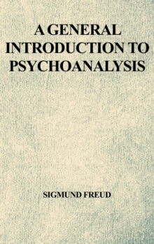 A General Introduction to Psychoanalysis, Hardback Book A General Introduction to Psychoanalysis, Hardback Book
