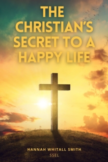 The Christian's Secret to a Happy Life : Premium Ebook