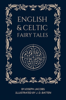 English and Celtic Fairy Tales : Illustrated - Easy To Read Layout