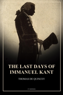 The Last Days of Immanuel Kant : Easy to Read Layout