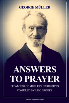 Answers to Prayer : from George Muller's Narratives (New Large Print edition followed by a short biography)