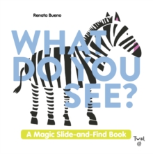What Do You See? : A Magic Slide-and-Find Book