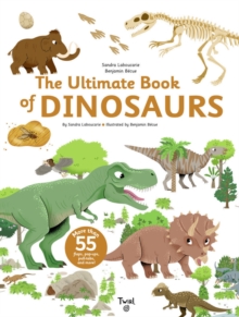 The Ultimate Book of Dinosaurs and Other Prehistoric Creatures : Lift-the-Flap Book