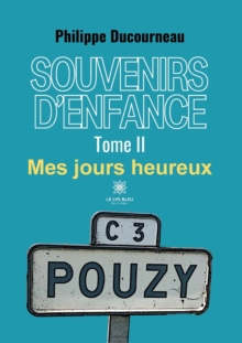 Souvenirs d'enfance : Tome II: Mes jours heureux
