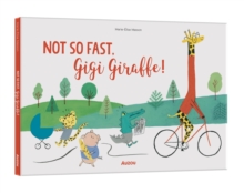 Not So Fast, Gigi Giraffe