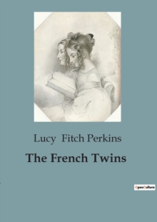 The French Twins : A Tale of Resilience and Hope in Wartime France