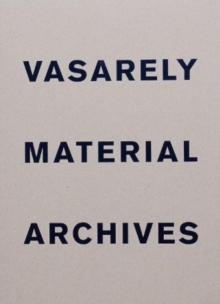 Vasarely Material Archives, Paperback / softback Book Vasarely Material Archives, Paperback / softback Book