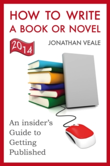 How To Write A Book Or Novel, An Insider's Guide To Getting Published