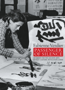 Five Continents Editions Passenger Of Silence , My Quest For The Ancient Arts In Post-cultural Revolution China