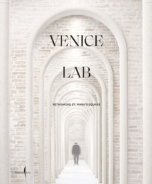 Venice Lab: Reconsidering St. Marks Square
