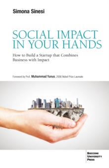 Social Impact In Your Hands : How To Build A Startup That Combines Business With Impact