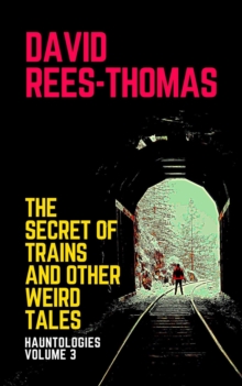 Secret of Trains and other Weird Tales