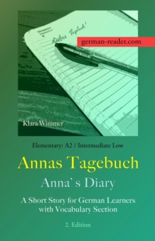 German Reader, Elementary A2/Intermediate Low - Annas Tagebuch / Anna's Diary : German Reader