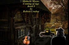 Malachi Moon: Coming of Age Book I : Malachi Moon: Finding A Sparrow Book II, #1