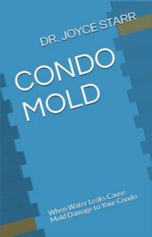 Condo Mold: When Water Leaks Cause Mold Damage to Your Condo