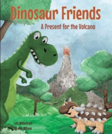 Dinosaur Friends: A Present for the Volcano