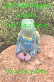 Sid Diddlehopper and the Flat Face Fairy