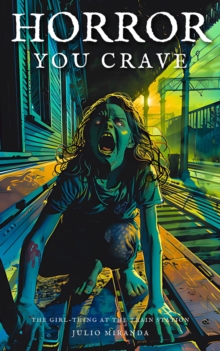 Horror You Crave: The Girl-Thing at the Train Station